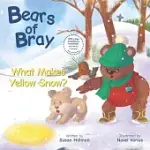 BEARS OF BRAY: WHAT MAKES YELLOW SNOW?