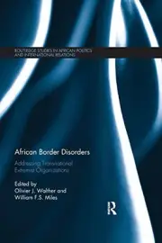 AFRICAN BORDER DISORDERS: ADDRESSING TRANSNATIONAL By Olivier J. Walther NEW