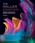 The Roller Coaster Begins: Book 1 by Thomas Burson Paperback Book