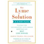 THE LYME SOLUTION: A 5-PART PLAN TO FIGHT THE INFLAMMATORY AUTO-IMMUNE RESPONSE AND BEAT LYME DISEASE