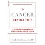 THE CANCER REVOLUTION: A GROUNDBREAKING PROGRAM TO REVERSE AND PREVENT CANCER