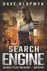Search Engine (Black Flag Origins, Book #1) by Klapwyk, Dave -Paperback
