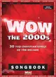 Wow--The 2000s Songbook ― 30 Top Christian Songs of the Decade