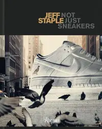 在飛比找誠品線上優惠-Jeff Staple: Not Just Sneakers