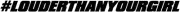 HASHTAG - LOUDER THAN YOUR GIRL Vinyl Decal