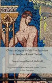 Christian Origins and the New Testament in the Greco-Roman Context: Essays in Ho