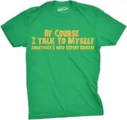 [Crazy Dog T-shirts] Mens Of Course I Talk to Myself Sometimes I Need Expert Advice Funny Sarcasm T Shirt