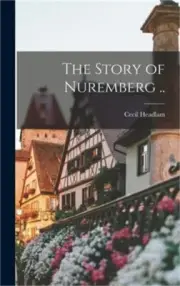 The Story of Nuremberg .. (Hardback or Cased Book)
