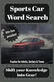 Sports Car Word Search: 50+ Fun Sports Car Word Searches | Puzzles for Adults, Seniors & Teens – Shift Your Knowledge into Gear!
