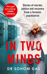 NEW BOOK In Two Minds - Stories of murder, justice and recovery from a forensic