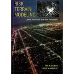 RISK TERRAIN MODELING: CRIME PREDICTION AND RISK REDUCTION