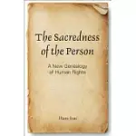 THE SACREDNESS OF THE PERSON: A NEW GENEALOGY OF HUMAN RIGHTS