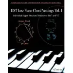 UST JAZZ PIANO CHORD VOICINGS: INDIVIDUAL UPPER STRUCTURES TRIADS OVER IIM7 AND V7