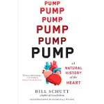 PUMP: A NATURAL HISTORY OF THE HEART