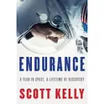 ENDURANCE: A YEAR IN SPACE, A LIFETIME OF DISCOVERY