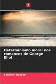 Determinismo moral nos romances de George Eliot [Portuguese] by Fatemeh Rezaee