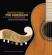 Inventing the American Guitar Pre-Civil War Innovations of CF Martin 000333271