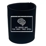 My Brain Has Too Many Tabs Open - Funny Novelty Stubby Holder