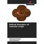 RETINAL DISORDERS OF VASCULAR ORIGIN