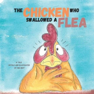 The Chicken Who Swallowed a Flea by Kim Neff Paperback Book