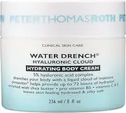 Peter Thomas Roth Water Drench Hyaluronic Cloud Hydrating Body Cream for Unisex 8 oz Body Cream