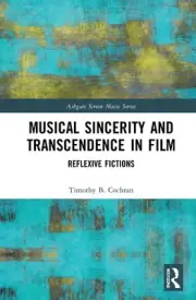 Musical Sincerity and Transcendence in Film: Reflexive Fictions by Timothy B. Co