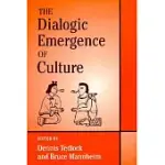 THE DIALOGIC EMERGENCE OF CULTURE