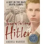 SURVIVING HITLER: A BOY IN THE NAZI DEATH CAMPS