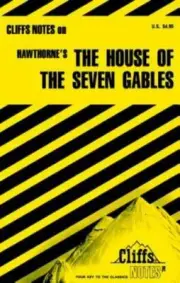 Cliffs Notes on Hawthorne's Novel "The House of the Seven Gables"