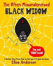 The Often Misunderstood Black Widow – A Bedtime Story Picture Book for Kids Ages 3-5 years and above: A fun interactive book for learning about black widow spiders