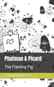 Phatman & Picard: The Flaming Pig by Damon Dion Reed Paperback Book