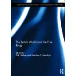 THE BRITISH WORLD AND THE FIVE RINGS: ESSAYS IN BRITISH IMPERIALISM AND THE MODERN OLYMPIC MOVEMENT