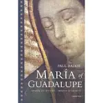 MARIA OF GUADALUPE: SHAPER OF HISTORY, SHAPER OF HEARTS