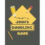 JOSH’’S DOODLE BOOK: PERSONALISED JOSH DOODLE BOOK/ SKETCHBOOK/ ART BOOK FOR JOSHS, CHILDREN, TEENS, ADULTS AND CREATIVES - 100 BLANK PAGES