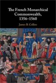 The French Monarchical Commonwealth, 1356-1560 (Hardback or Cased Book)