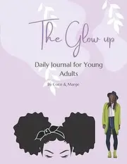 The Glow Up : A Journal for Young Adults