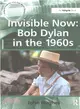 Invisible Now ― Bob Dylan in the 1960s