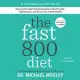 The Fast800 Diet: Discover the Ideal Fasting Formula to Shed Pounds, Fight Disease, and Boost Your Overall Health