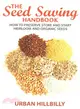 The Seed Saving Handbook ― How to Preserve Store and Start Heirloom and Organic Seeds