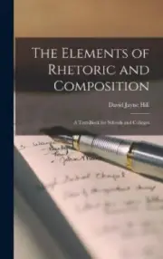 The Elements of Rhetoric and Composition: a Text-book for Schools and Colleges