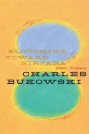 Slouching Toward Nirvana: New Poems by Charles Bukowski (English) Paperback Book
