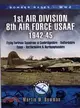 Bomber Bases Of World War 2 1st Air Division 8th Air Foce USAAF 1942-45—Flying Fortress Squadrons In Cambridgeshire, Bedfordshire, Huntingdonshire, Essex, Hertfordshire And Northamptonshire