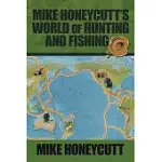 MIKE HONEYCUTT’S WORLD OF HUNTING AND FISHING