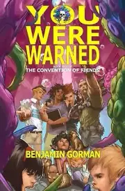 You Were Warned: The Convention of Fiends, Book 2 by Benjamin Gorman Paperback B