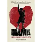 MAMA: LOVE, MOTHERHOOD AND REVOLUTION