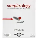 SIMPLE-OLOGY: THE SIMPLE SCIENCE OF GETTING WHAT YOU WANT