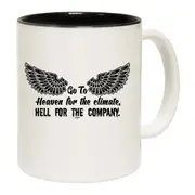 Go To Heaven For The Climate Mug Cup