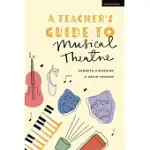 A TEACHER’’S GUIDE TO MUSICAL THEATRE