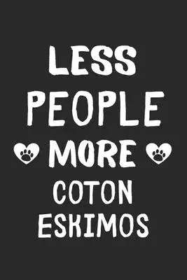 Less People More Coton Eskimos: Lined Journal, 120 Pages, 6 x 9, Funny Coton Eskimo Gift Idea, Black Matte Finish (Less People More Coton Eskimos Jour