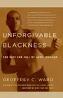 Unforgivable Blackness: The Rise and Fall of Jack Johnson by Geoffrey C Ward